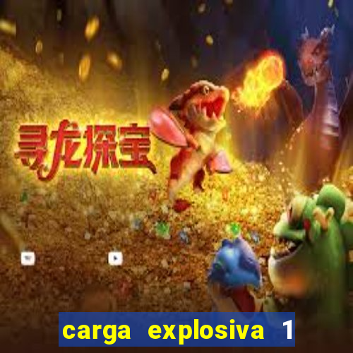 carga explosiva 1 filme completo dublado topflix